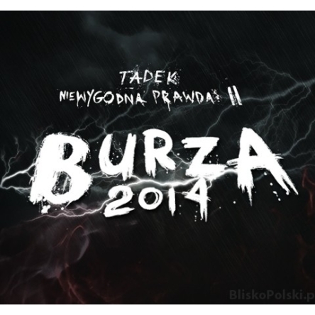 Tadek - Niewygodna Prawda 2 Burza 2014